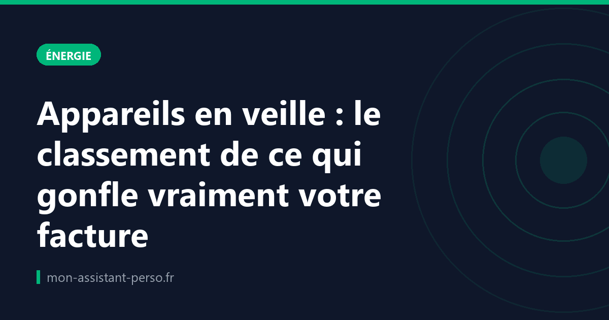 Appareils en veille : le classement de ce qui gonfle vraiment votre facture