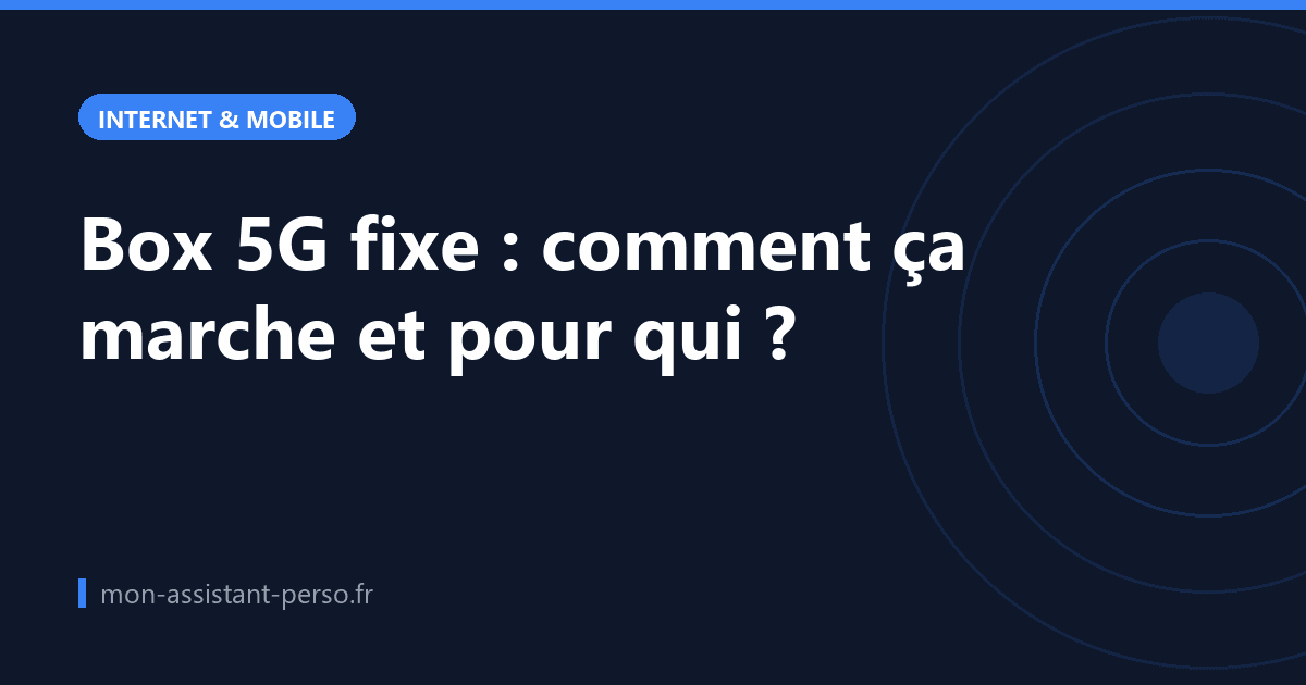 Box 5G fixe : comment ça marche et pour qui ?