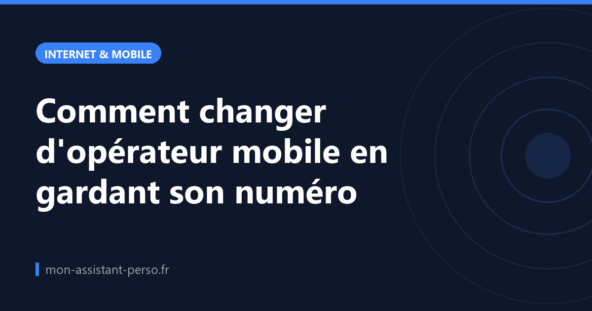 Comment changer d'opérateur mobile en gardant son numéro