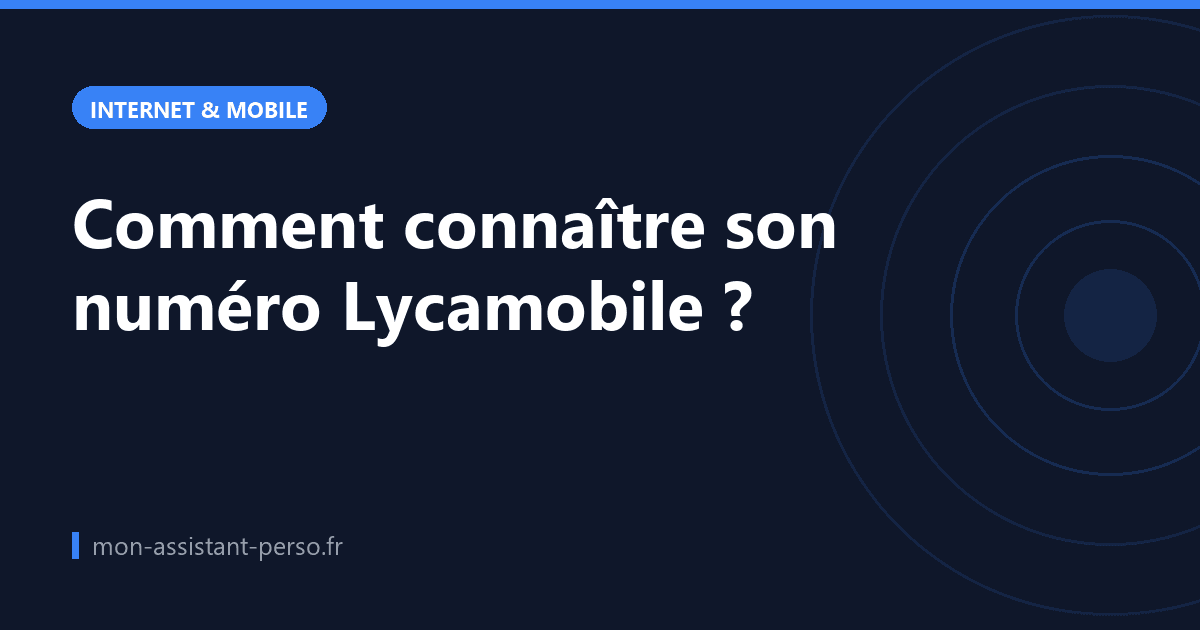 Comment connaître son numéro Lycamobile ?