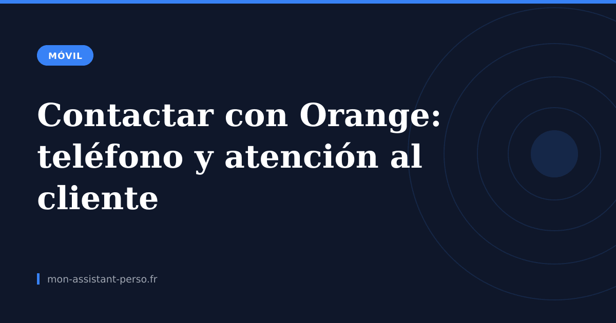 Contactar con Orange: teléfono, chat y dirección en Francia