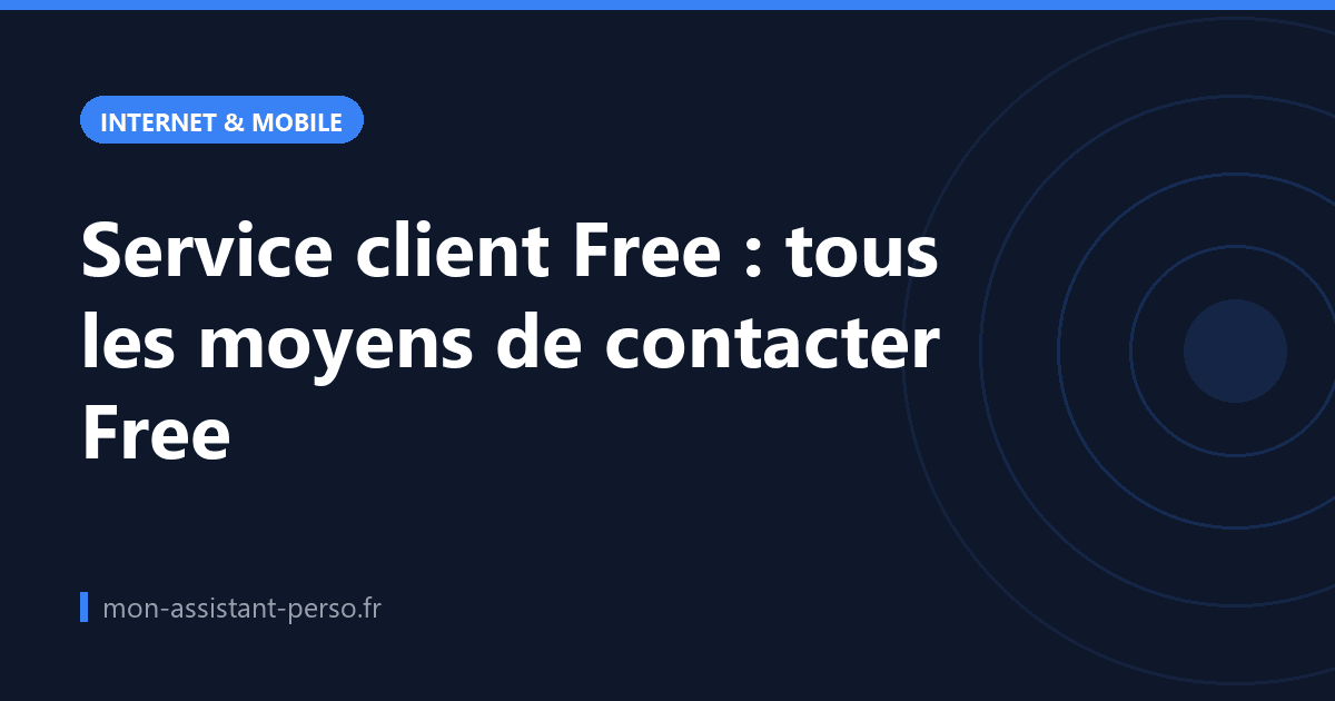 Service client Free : tous les moyens de contacter Free