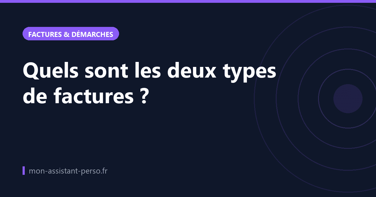 Quels sont les deux types de factures ?