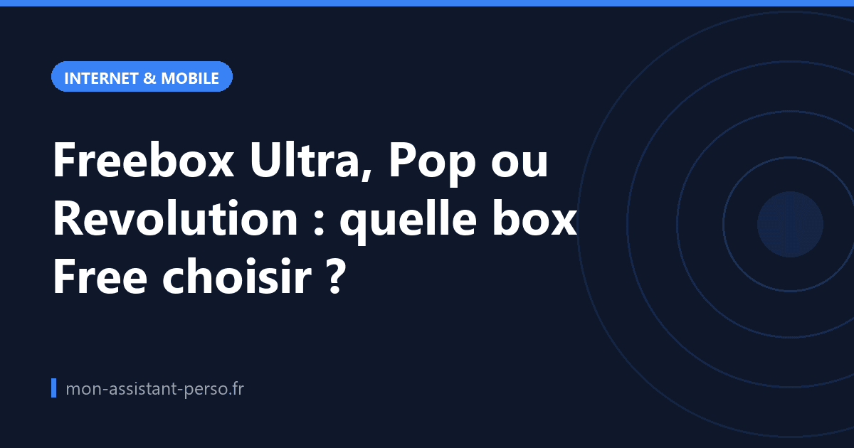 Freebox Ultra, Pop ou Revolution : quelle box Free choisir ?