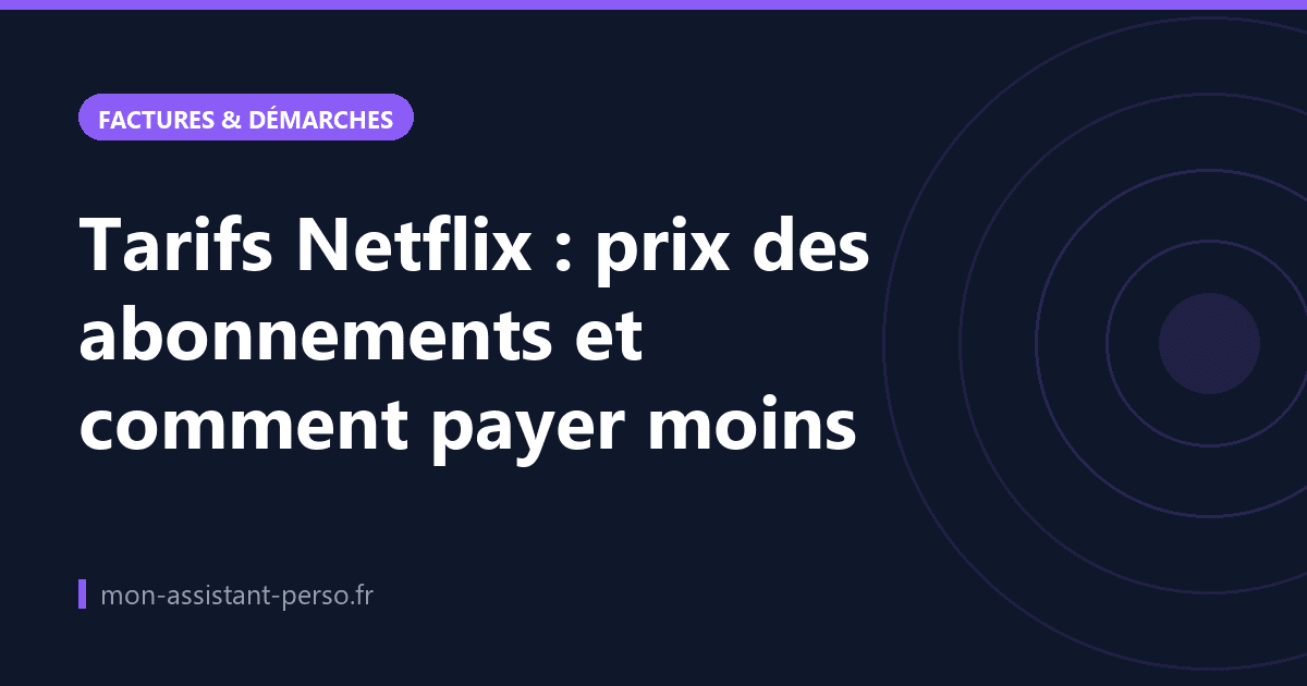 Tarifs Netflix : prix des abonnements et comment payer moins