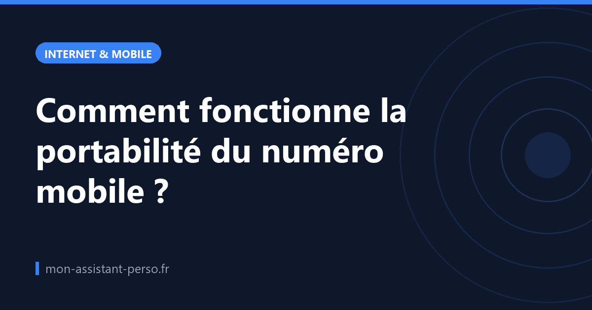 Comment fonctionne la portabilité du numéro mobile ?