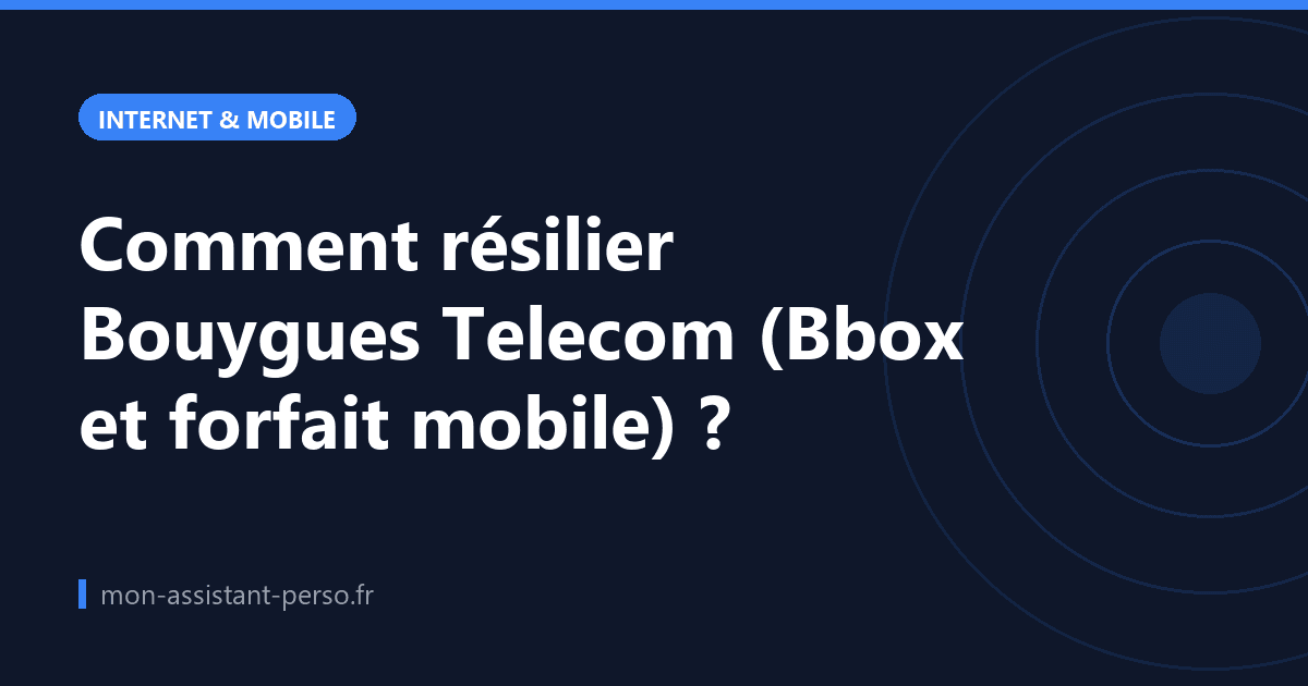 Comment résilier Bouygues Telecom (Bbox et forfait mobile) ?