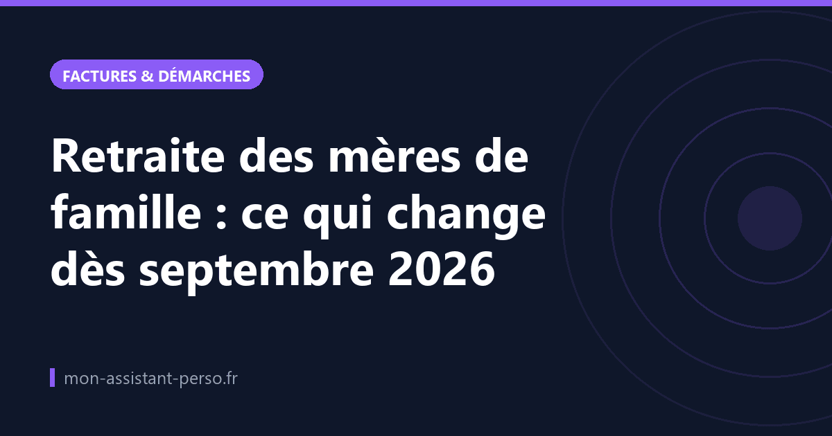 Retraite des mères de famille : ce qui change dès septembre 2026