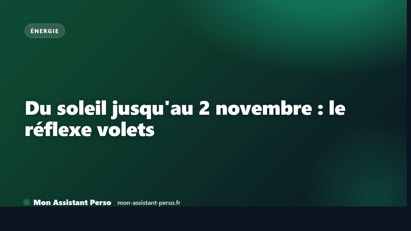 Jusqu'à 6 jours de soleil d'ici le 2 novembre : le bon réflexe volets pour retarder le chauffage