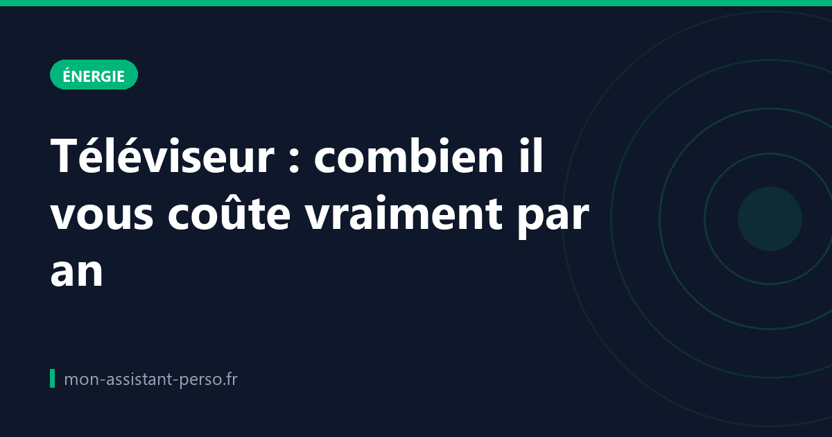 Téléviseur : combien il vous coûte vraiment par an
