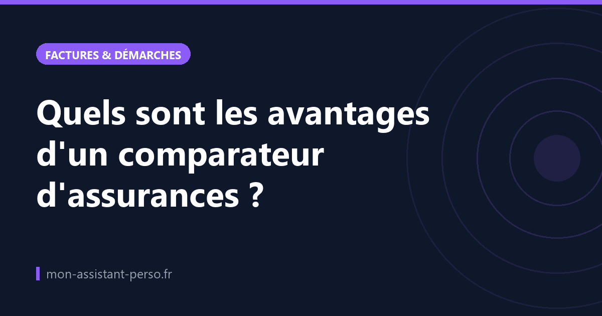 Quels sont les avantages d'un comparateur d'assurances ?