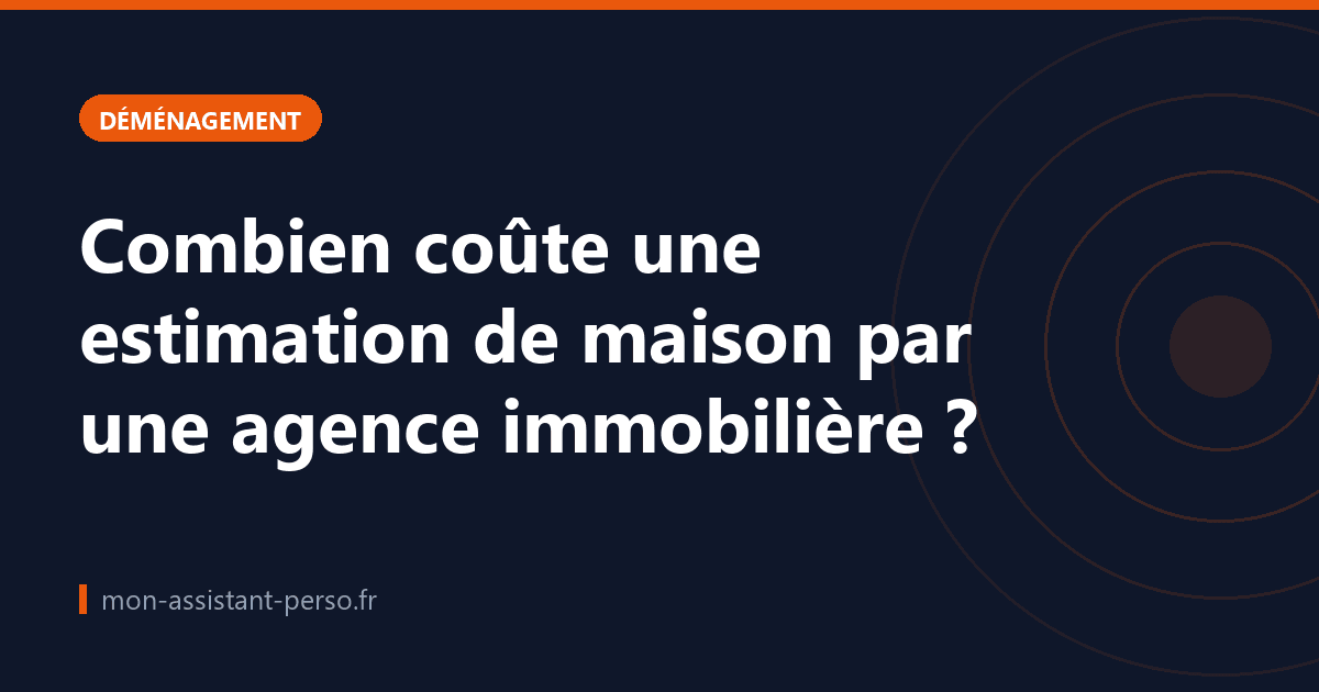 Combien coûte une estimation de maison par une agence immobilière ?