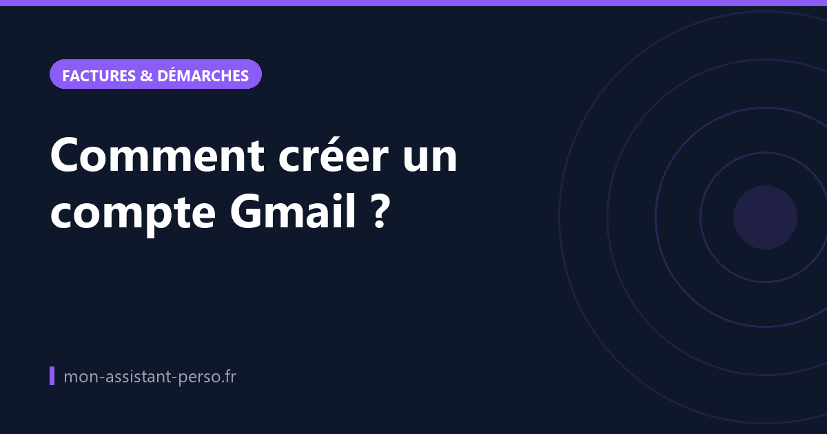 Comment créer un compte Gmail ?