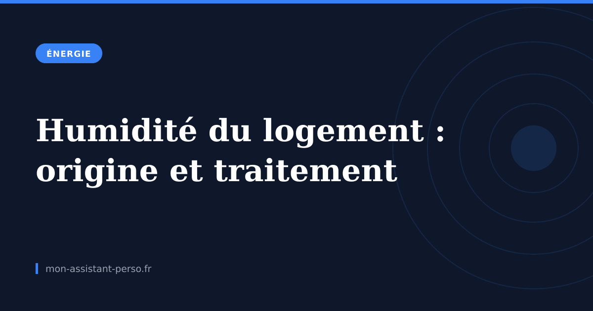 Humidité du logement : trouver l'origine avant de traiter, surtout avant l'hiver